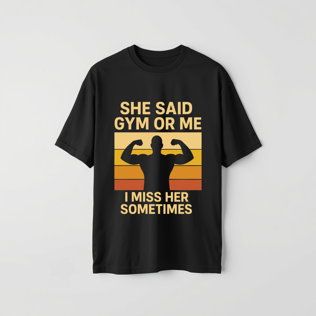 She Said Gym or me I miss Her Sometimes