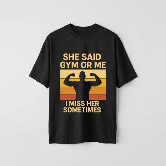 She Said Gym or me I miss Her Sometimes