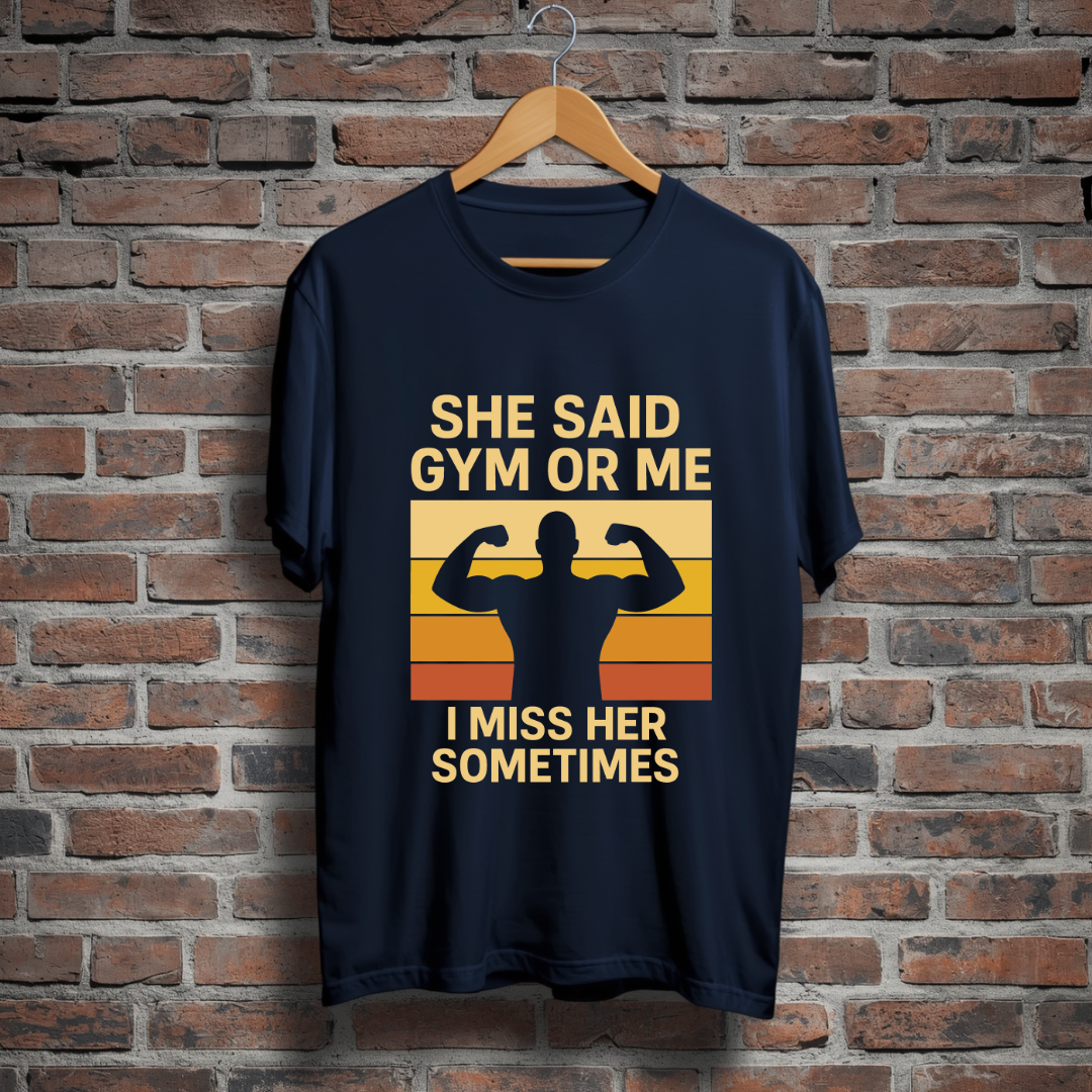 She Said Gym or me I miss Her Sometimes