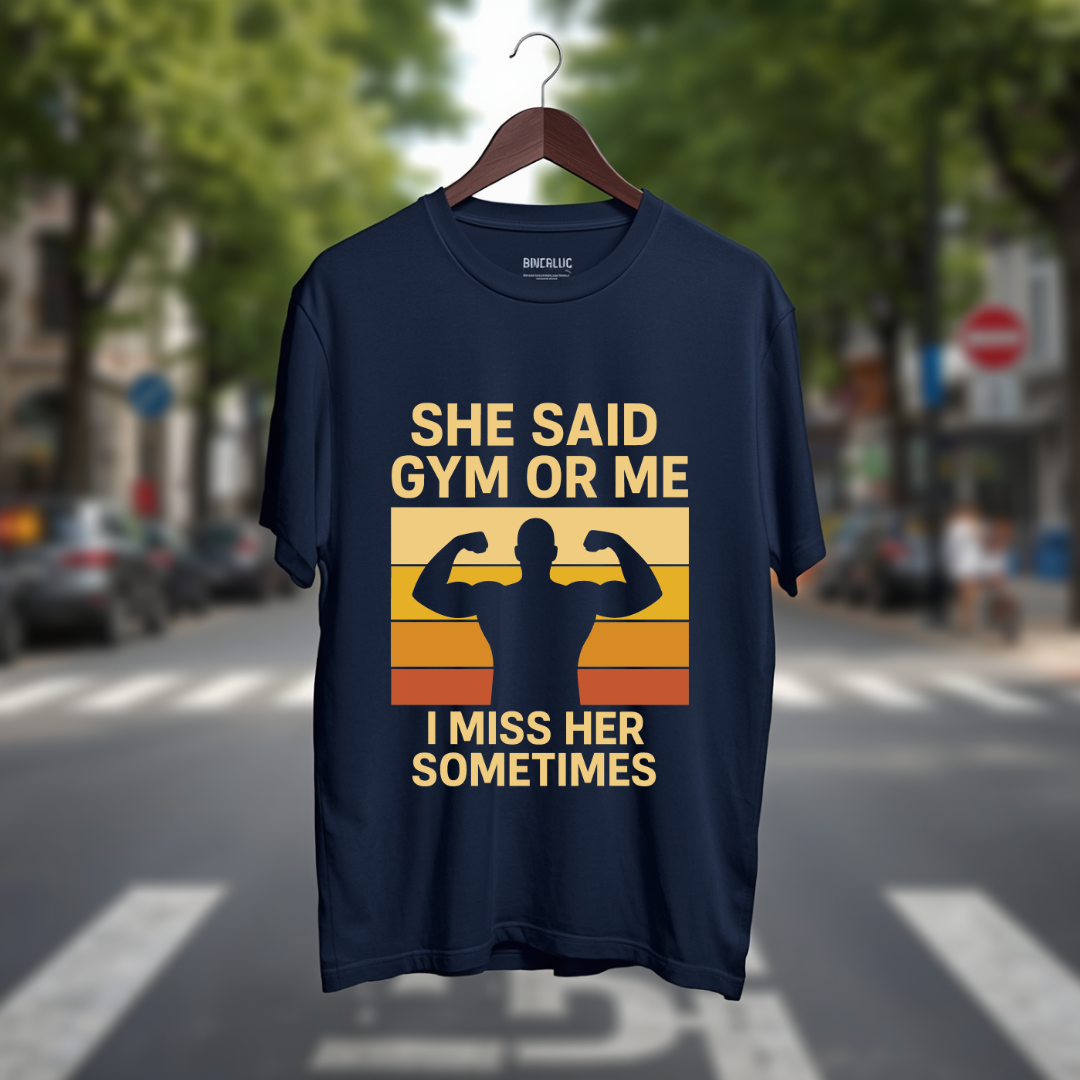 She Said Gym or me I miss Her Sometimes