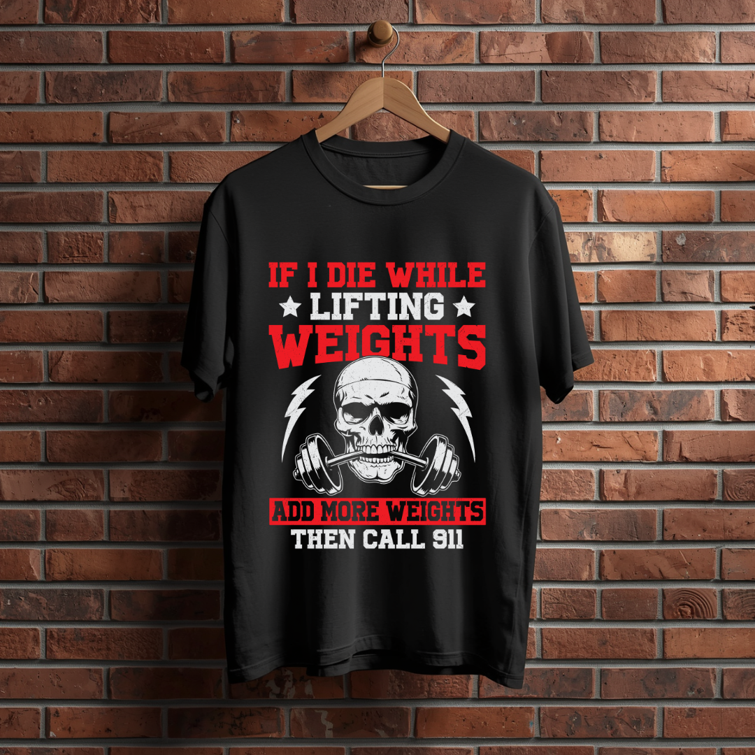 If i die while lifting Weights And more weights Then Call 911