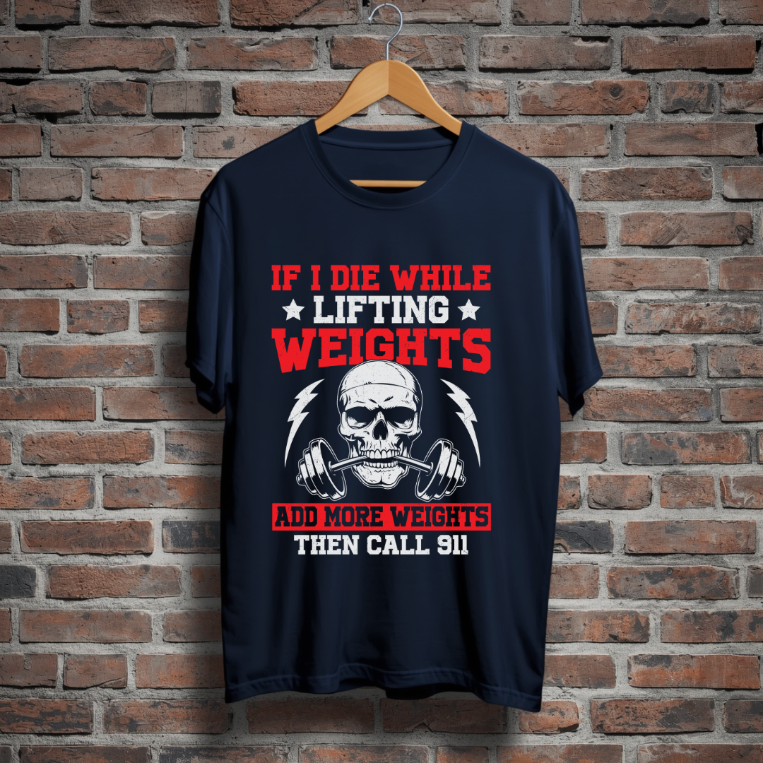 If i die while lifting Weights And more weights Then Call 911